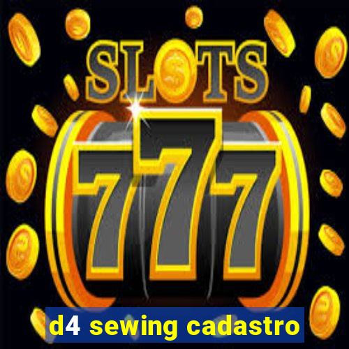 d4 sewing cadastro